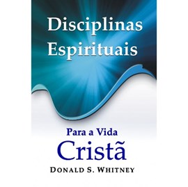 Disciplinas Espirituais | Donald S. Whitney