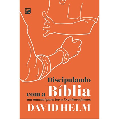 Discipulando com a Bíblia | David Helm