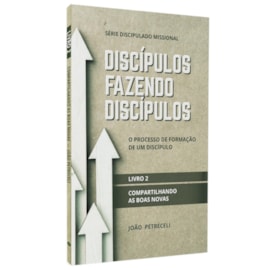 Discípulos Fazendo Discípulos | Livro 2 | João Petreceli