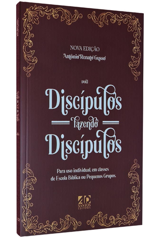 Discípulos Fazendo Discípulos | Vol 1 | Antônio Renato Gusso