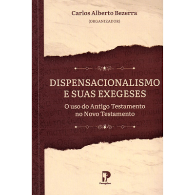 Segunda imagem do produto Dispensacionalismo e Suas Exegeses | Carlos Alberto Bezerra