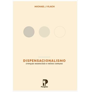 Dispensacionalismo | Michael J. Vlach