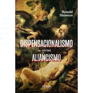 Dispensacionalismo Versus Aliancismo | Renald Showers