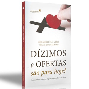 Dízimos e Ofertas São Para Hoje | Arival Casemiro e Hernandes Dias Lopes