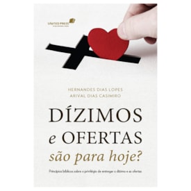 Dízimos e Ofertas São Para Hoje | Arival Casemiro e Hernandes Dias Lopes