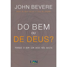 Do Bem ou de Deus? | John Bevere
