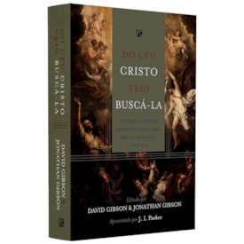 Do Céu Cristo Veio Buscá-la | J. I. Packer