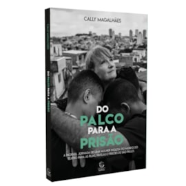 Do Palco para a Prisão | 
Cally Magalhães