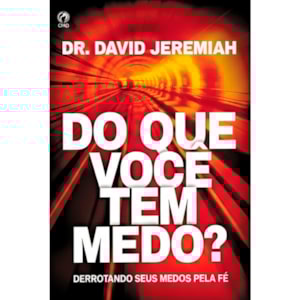 Do Que Você Tem Medo? | Dr. David Jeremiah