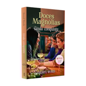 Doces Magnólias | Linda Conquista | Sherryl Woods