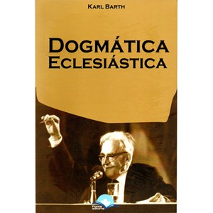 Dogmática Eclesiástica | Karl Barth