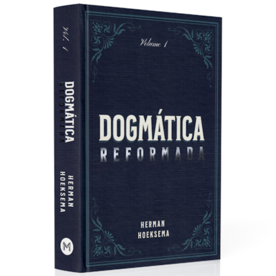 Dogmática Reformada | Vol. 1 | Herman Hoksema