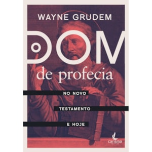 Dom de Profecia | Wayne Grudem
