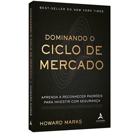 Dominando o Ciclo de Mercado | Howard Marks