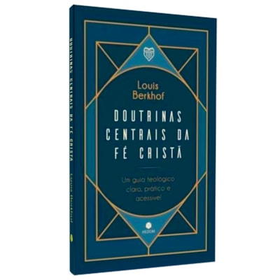 Doutrinas Centrais da Fé Cristã | Louis Berkhof