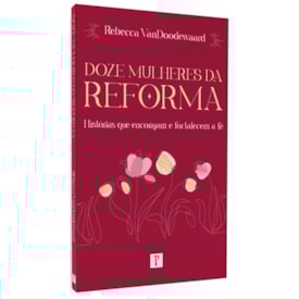 Doze Mulheres da Reforma | Rebecca VanDoodewaard