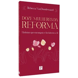 Doze Mulheres da Reforma | Rebecca VanDoodewaard