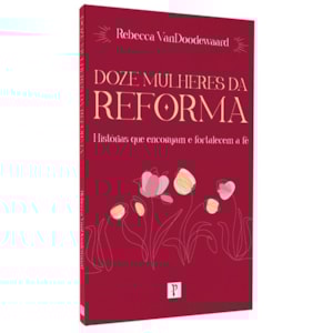 Doze Mulheres da Reforma | Rebecca VanDoodewaard