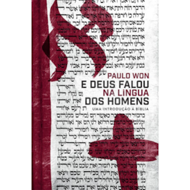 E Deus Falou na Língua dos Homens | Paulo Won