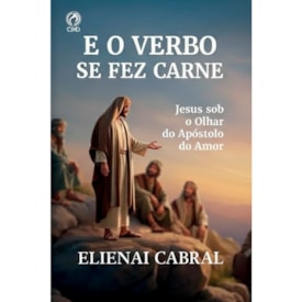 E o Verbo se Fez Carne | Elienai Cabral