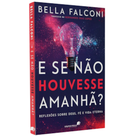 E Se Não Houvesse Amanhã | Bella Falconi