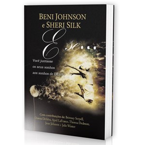 E Se... Você Juntasse Os Seus Sonhos Aos Sonhos De Deus? | Beni Johnson e Sheri Silk