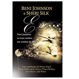 E Se... Você Juntasse Os Seus Sonhos Aos Sonhos De Deus? | Beni Johnson e Sheri Silk