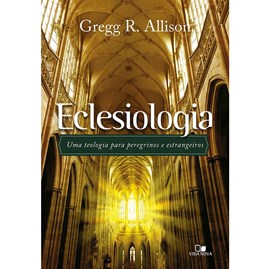 Eclesiologia | Gregg R. Allison