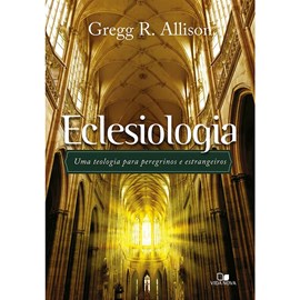 Eclesiologia | Gregg R. Allison