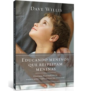 Educando meninos que respeitam meninas | Dave Willis