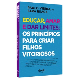 Educar, amar e dar limites | Paulo Vieira e Sara Braga