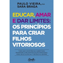Educar, amar e dar limites | Paulo Vieira e Sara Braga