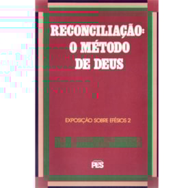 Efésios | Vol. 2 | Reconciliação: O metódo de Deus | D. M. Martyn Lloyd-Jones