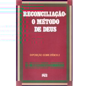 Efésios | Vol. 2 | Reconciliação: O metódo de Deus | D. M. Martyn Lloyd-Jones