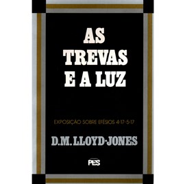 Efésios | Vol. 5 | As Trevas e a Luz | D. M. Martyn Lloyd-Jones