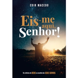 Eis-me aqui, Senhor! | Edir Macedo