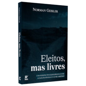 Eleitos Mas Livres | Norman Geisler