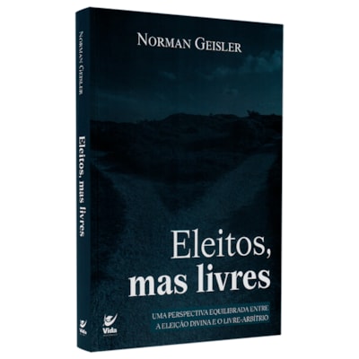 Eleitos Mas Livres | Norman Geisler