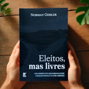 Segunda imagem do produto Eleitos Mas Livres | Norman Geisler