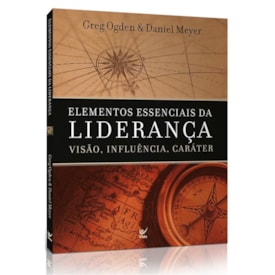 Elementos Essenciais da Liderança | Greg Ogden