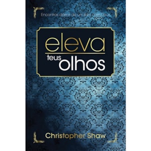 Eleva teus Olhos | Christopher Shaw | Brochura Importado