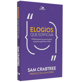 Elogios que Edificam | Sam Crabtree