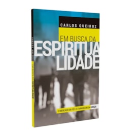 Em Busca da Espiritualidade | Carlos Queiroz