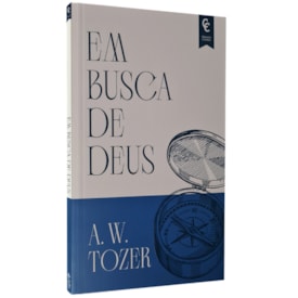 Em Busca de Deus | A. W. Tozer
