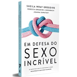 Em Defesa do Sexo Incrível | Sheila Wray Gregoire