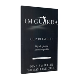 Em Guarda | Guia de Estudo | Grátis curso em DVD | William Lane Craig e Dennis W. Fuller