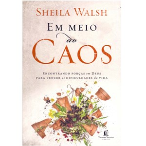 Em Meio ao Caos | Sheila Walsh
