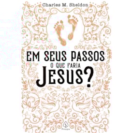 Em seus passos o que faria Jesus? | Charles M. Sheldon