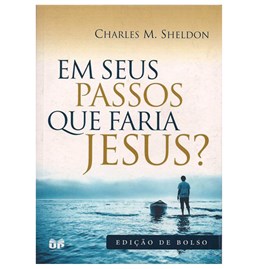 Em seus passos que faria Jesus? | Charles M. Sheldon