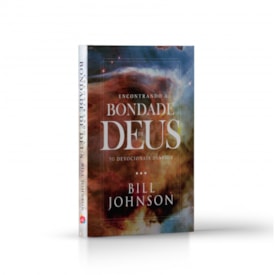Encontrando A Bondade De Deus | Bill Johson